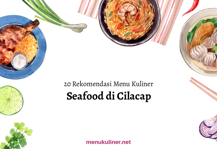 Rasakan Segarnya Ikan Segar di Jantung Cilacap